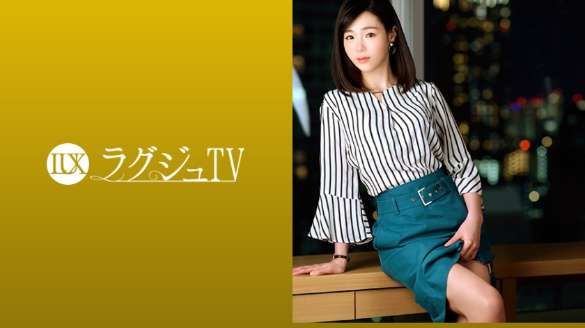 ラグジュTV 1074 上品な佇まいの奥様が旦那の許可を経て念願のAV出演。旦那以外のペニスの刺激によいしれ、頬を染めながら中イキ絶頂！！