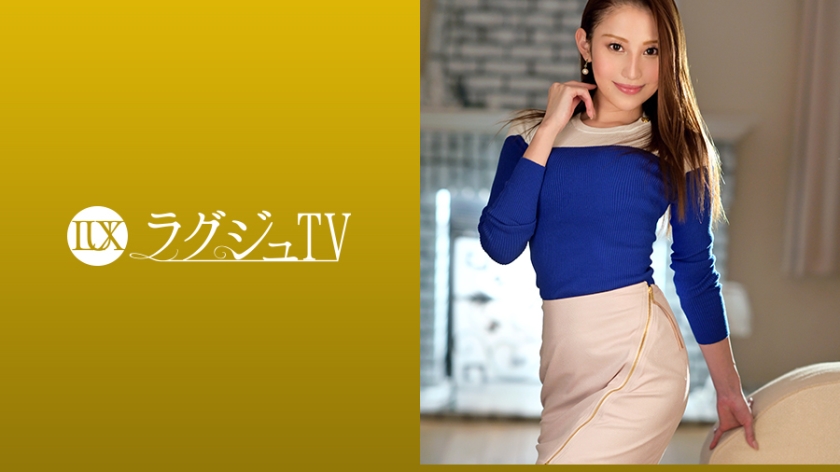 ラグジュTV 1073 美酒に頬を染め、欲望に正直になる美しき女医。忘れかけていた快楽によいしれれば、妖艶な表情を浮かべ自ら腰を振り巨根を貪る！